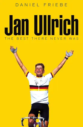 Jan Ullrich: The Best There Never Was Paperback  June 9, 2022