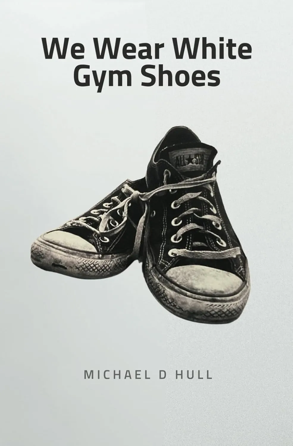 We Wear White Gym Shoes Paperback  May 23, 2024