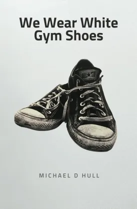 We Wear White Gym Shoes Paperback  May 23, 2024